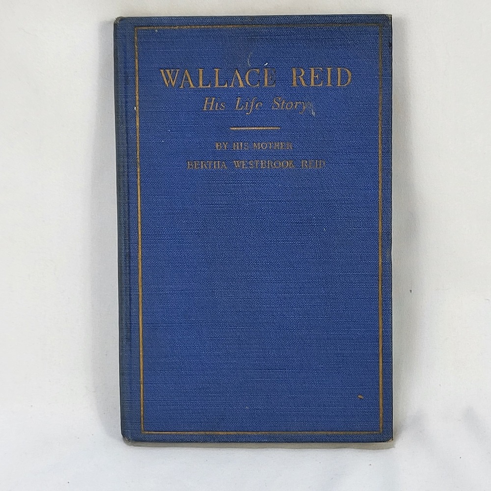 Wallace Reid His Life Story 1923 Silent Movie Star Biography 1st Edition Tragic